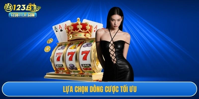 Lựa chọn dòng cược tối ưu