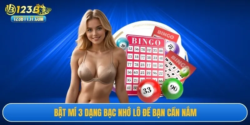 Bật mí 3 dạng bạc nhớ lô đề bạn cần nắm
