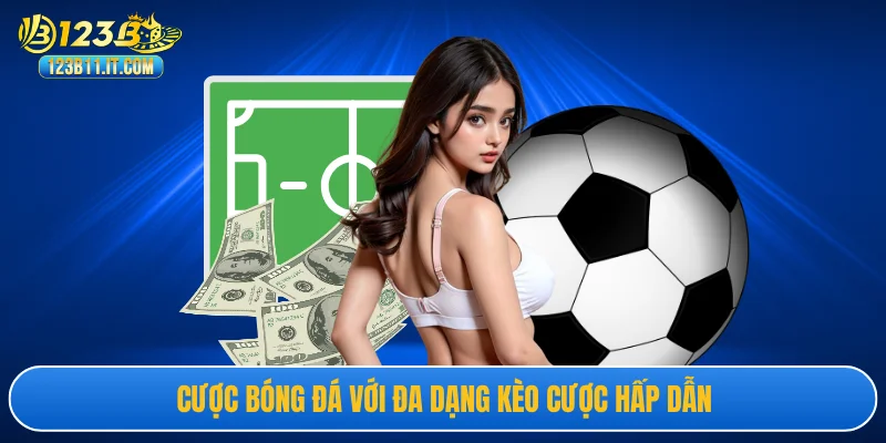 Cược bóng đá với đa dạng kèo cược hấp dẫn